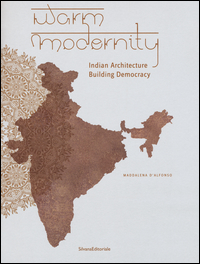 Warm Modernity Indian Architecture Building Democracy di D`alfonso Maddalena - libri Warm Modernity Indian Architecture Building Democracy di D`alfonso Maddalena - libri