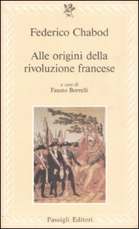 Alle Origini Della Rivoluzione Francese di Chabod Federico - Libro Alle Origini Della Rivoluzione Francese di Chabod Federico - Libro