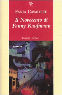 Novecento Di Fanny Kaufmann  di Cavaliere Fania - Libro Novecento Di Fanny Kaufmann  di Cavaliere Fania - Libro