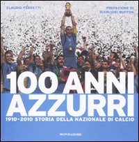 100_Anni_Azzurri_1910-2010_Storia_Della_Nazionale_-Ferretti_Claudio__