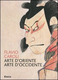 Arte_D%60oriente_Arte_D%60occidente_-Caroli_Flavio