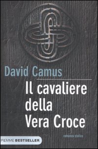 Cavaliere Della Vera Croce (il)  di Camus David - libri