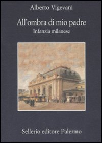 All`ombra Di Mio Padre Infanzia Milanese  di Vigevani Alberto - libri