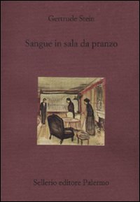 Sangue In Sala Da Pranzo  di Stein Gertrude - libri