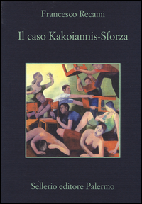 Caso Kakoiannis-sforza (il)  di Recami Francesco - libri