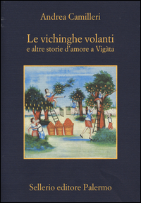 Vichinghe Volanti E Altre Storie D`amore A Viga`ta (le)  di Camilleri Andrea - libri