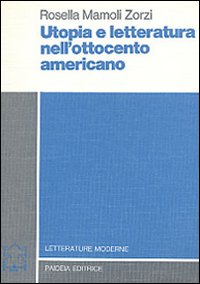 Utopia E Letteratura Nell`ottocento Americano  di Mamoli Zorzi Rosella - Libro