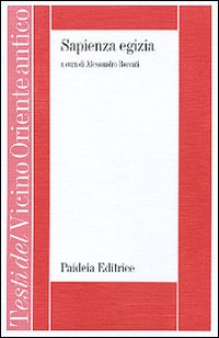 Sapienza Egizia. La Letteratura Educativa In  di Roccati A. (cur.) - libri