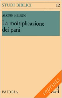 Moltiplicazione Dei Pani (la) di Heising Alkuin - libri Moltiplicazione Dei Pani (la) di Heising Alkuin - libri