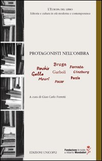 Protagonisti Nell`ombr  di Aa.vv. Ferretti G. C. (cur.) - Libro