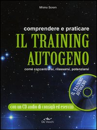 Comprendere E Praticare Il Training Autogeno  di Screm Milena - Libro Comprendere E Praticare Il Training Autogeno  di Screm Milena - Libro