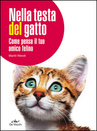 Nella Testa Del Gatto Come Pensa Il Tuo Amico Felino  di Wendt Marlitt - libri