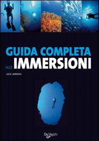 Guida Completa Alle Immersioni  di Jackson Jack - Libro Guida Completa Alle Immersioni  di Jackson Jack - Libro