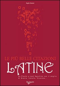 Piu Belle Citazioni Latine (le)  di Zanoner Angela - Libro
