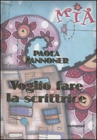Voglio Fare La Scrittrice  di Zannoner Paola - Libro