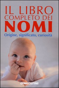 Libro Completo Dei Nomi Origine, Significato Curiosita` (il) di Gili Gioachino - libri Libro Completo Dei Nomi Origine, Significato Curiosita` (il) di Gili Gioachino - libri