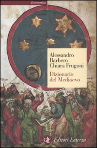 Dizionario Del Medioevo di Barbero A.- Frugoni C. - libri Dizionario Del Medioevo di Barbero A.- Frugoni C. - libri