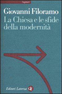 Chiesa E Le Sfide Della Modernita`(la)  di Filoramo Giovanni - Libro Chiesa E Le Sfide Della Modernita`(la)  di Filoramo Giovanni - Libro