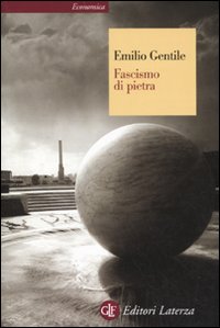 Fascismo_Di_Pietra_-Gentile_Emilio