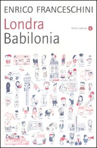Londra Babilonia  di Franceschini Enrico - libri