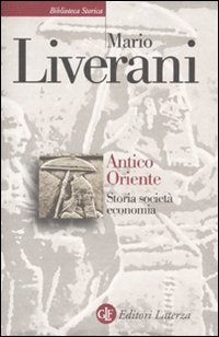 Antico Oriente Storia Societa` Economia di Liverani Mario - libri Antico Oriente Storia Societa` Economia di Liverani Mario - libri