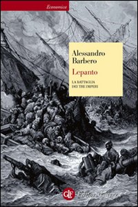 Lepanto La Battaglia Dei Tre Imperi  di Barbero Alessandro - libri