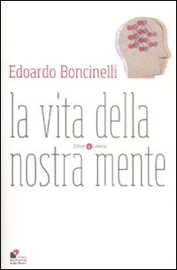 Vita Della Nostra Mente (la) di Boncinelli Edoardo - Libro Vita Della Nostra Mente (la) di Boncinelli Edoardo - Libro