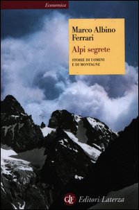 Alpi Segrete Storie Di Uomini E Di Montagne di Ferrari Marco A. - Libro Alpi Segrete Storie Di Uomini E Di Montagne di Ferrari Marco A. - Libro