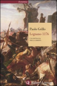 Legnano_1176_Una_Battaglia_Per_La_Liberta`_-Grillo_Paolo