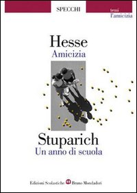 Amicizia-un Anno Di Scuola. Storie Di Amicizia  di Hesse Hermann Stuparich Giani - libri