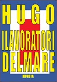 Lavoratori Del Mare  di Hugo Victor - Libro
