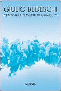 Centomila Gavette Di Ghiaccio di Bedeschi Giulio - libri