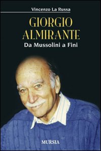 Giorgio_Almirante_Da_Mussolini_A_Fini_-La_Russa_Vincenzo