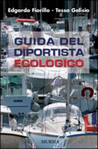 Guida Del Diportista Ecologo  di Fiorillo E. Gelisio T. - libri