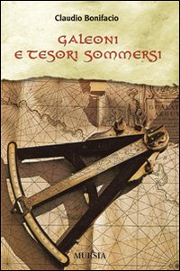 Galeoni E Tesori Sommersi  di Bonifacio Claudio - libri