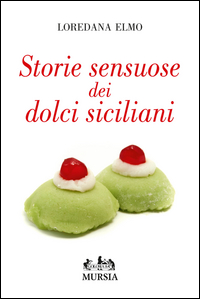Storie_Sensuose_Dei_Dolci_Siciliani_-Elmo_Loredana