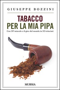 Tabacco_Per_La_Mia_Pipa._Con_297_Miscele_E_Il_Giro_Del_Mondo_In_325_Trinciati_-Bozzini_Giuseppe