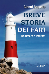 Breve Storia Dei Fari Da Omero A Internet di Boscolo Gianni - libri Breve Storia Dei Fari Da Omero A Internet di Boscolo Gianni - libri