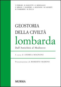 Geostoria Della Civilta` Lombarda Dall`antichita` Al Medioevo di Aa.vv. Rognoni A. (cur.) - libri Geostoria Della Civilta` Lombarda Dall`antichita` Al Medioevo di Aa.vv. Rognoni A. (cur.) - libri