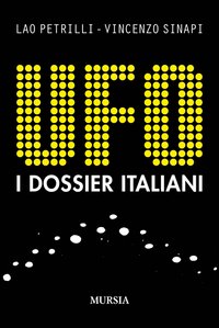 Ufo_I_Dossier_Italiani_-Petrilli_Lao__Sinapi_Vincenzo