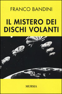 Mistero_Dei_Dischi_Volanti_il_-Bandini_Franco