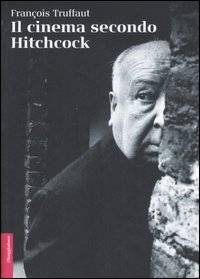 Cinema Secondo Hitchcock (il)  di Truffaut Francois - Libro