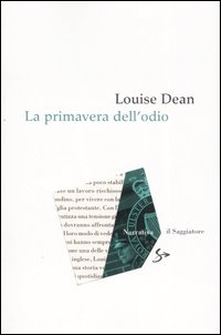 Primavera Dell`odio (la)  di Dean Louise - Libro Primavera Dell`odio (la)  di Dean Louise - Libro