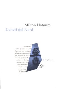 Ceneri Del Nord  di Hatoum Milton - Libro