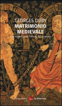 Matrimonio_Medievale_Due_Modelli_Nella_Francia_Del_Xii_Secolo_-Duby_Georges