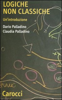 Logiche Non Classiche. Un`introduzione di Palladino Dario; Palladino Cla - libri Logiche Non Classiche. Un`introduzione di Palladino Dario; Palladino Cla - libri