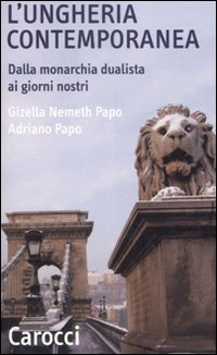 Ungheria Contemporanea Dalla Monarchia Duali di Nemeth Papo Gizella Papo Adri - libri Ungheria Contemporanea Dalla Monarchia Duali di Nemeth Papo Gizella Papo Adri - libri