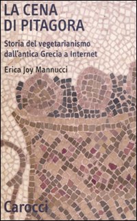 Cena_Di_Pitagora_Storia_Del_Vegetarianismo_Al_-Mannucci_Joy_Erica
