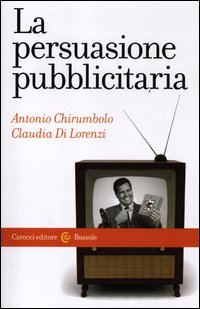 Persuasione Pubblicitaria  di Chirumbolo Antonio Di Lorenzi - libri