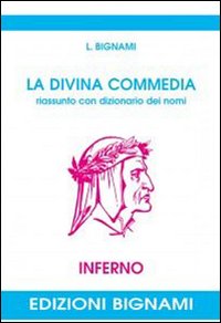 Divina Commedia Inferno Riassunto Con Diziona di Bignami L. - Libro Divina Commedia Inferno Riassunto Con Diziona di Bignami L. - Libro